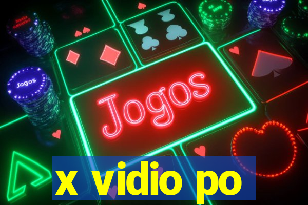 x vidio po